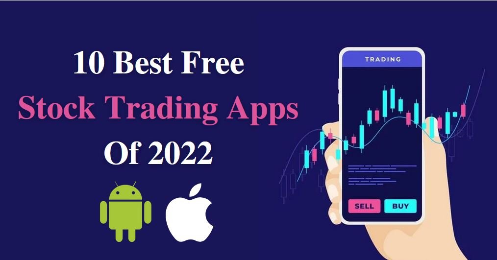 10 Best Free Stock Trading Apps Of 2022