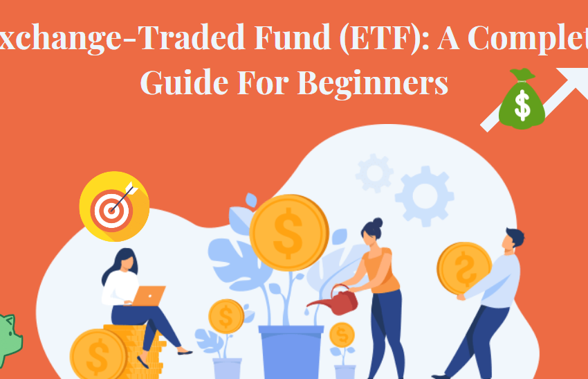 Exchange-Traded Fund (ETF): A Complete Guide For Beginners