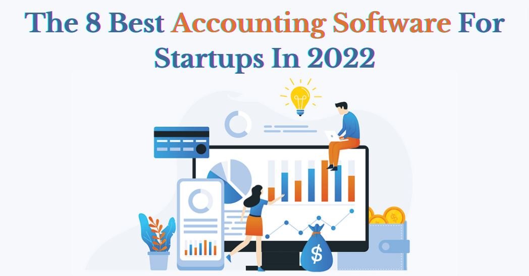 The 8 Best Accounting Software For Startups In 2024
