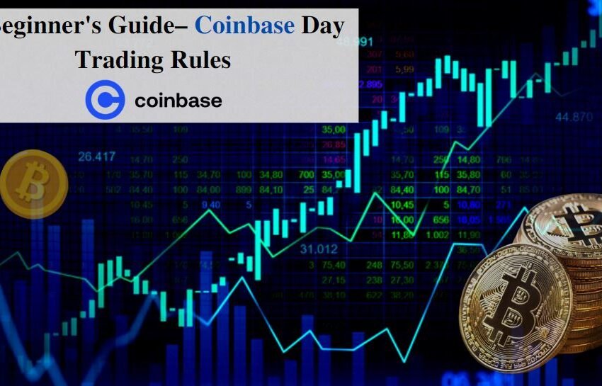 A Beginner's Guide– Coinbase Day Trading Rules