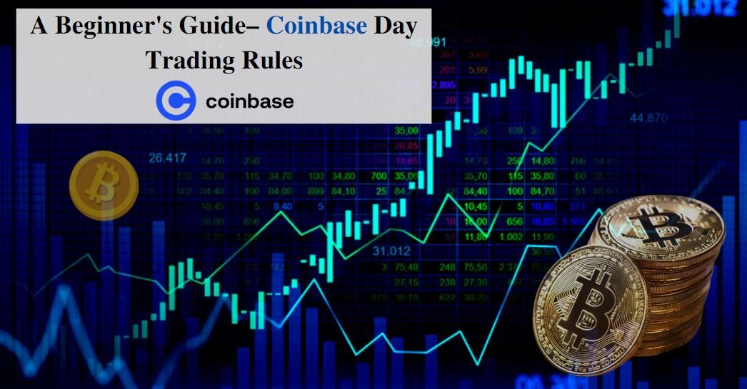 A Beginner's Guide– Coinbase Day Trading Rules