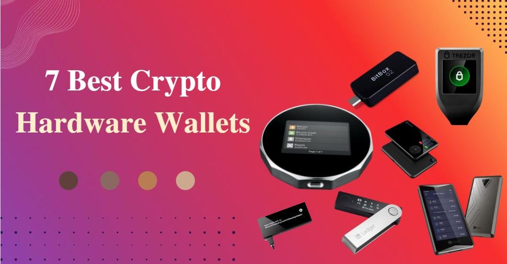 7 Best Crypto Hardware Wallets For 2024