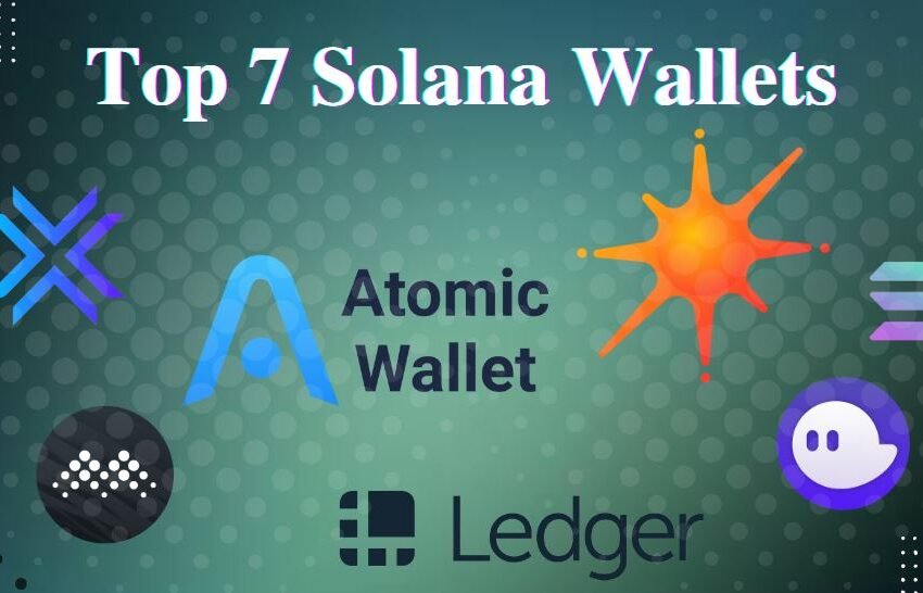 Top 7 Solana Wallets Of 2022-2023
