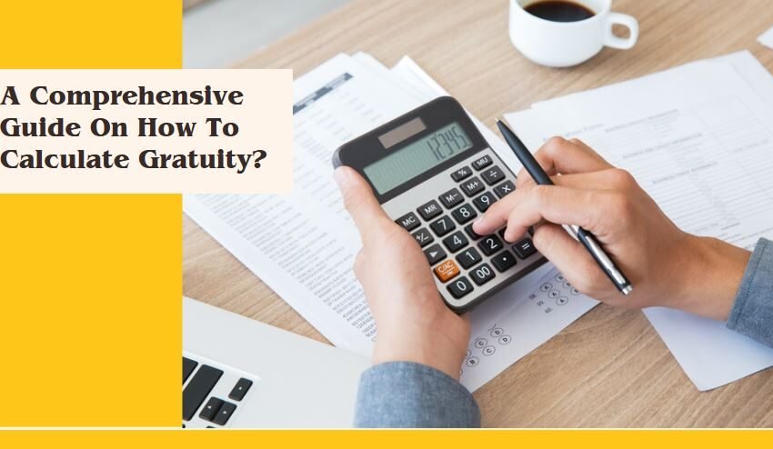 A Comprehensive Guide On How To Calculate Gratuity?